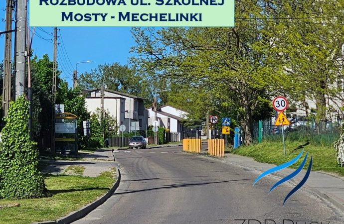 Rozbudowa ul. Szkolnej z Mostów do Mechelinek coraz bliżej!